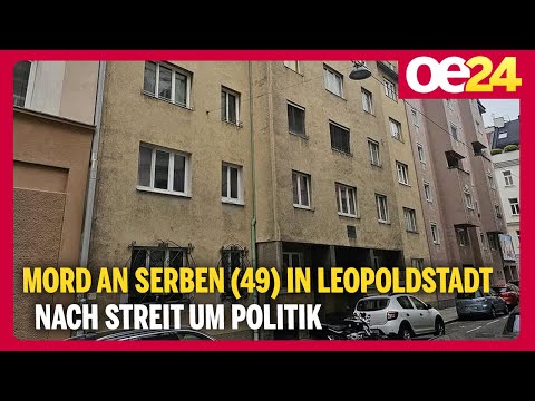 Mord an Serben (49) in Leopoldstadt nach Streit um Politik