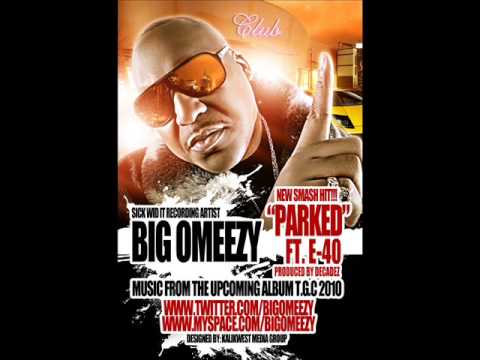 Big Omeezy Feat. E-40 "Parked" Prod. By Decadez