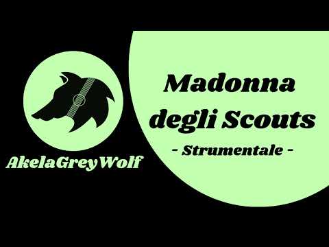 AkelaGreyWolf - Madonna degli Scouts (strumentale) - Canto Scout - TESTO E ACCORDI