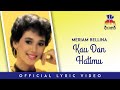 Meriam Bellina - Kau Dan Hatimu (Video Lirik)