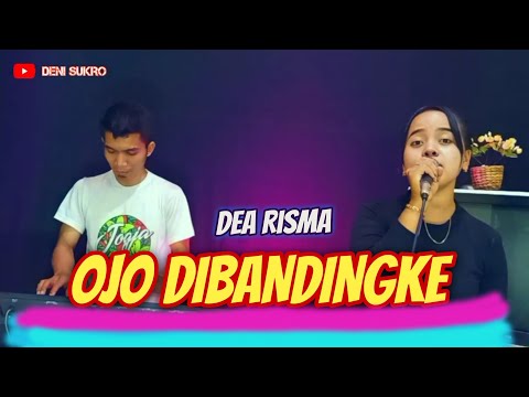 OJO DIBANDINGKE - Dea Risma ( Official Live Music )