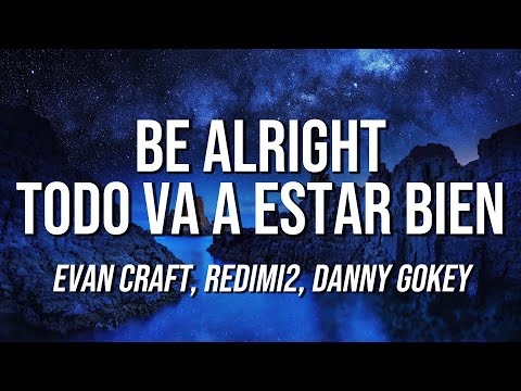 Evan Craft - Be Alright [Todo Va A Estar Bien] (Letra / Lyrics) ft. Redimi2, Danny Gokey
