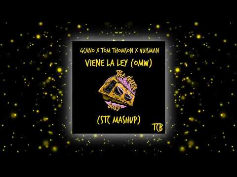 GCANO x Tom Thomson X Huisman - Viene La Ley [OMW] (STC Mashup)