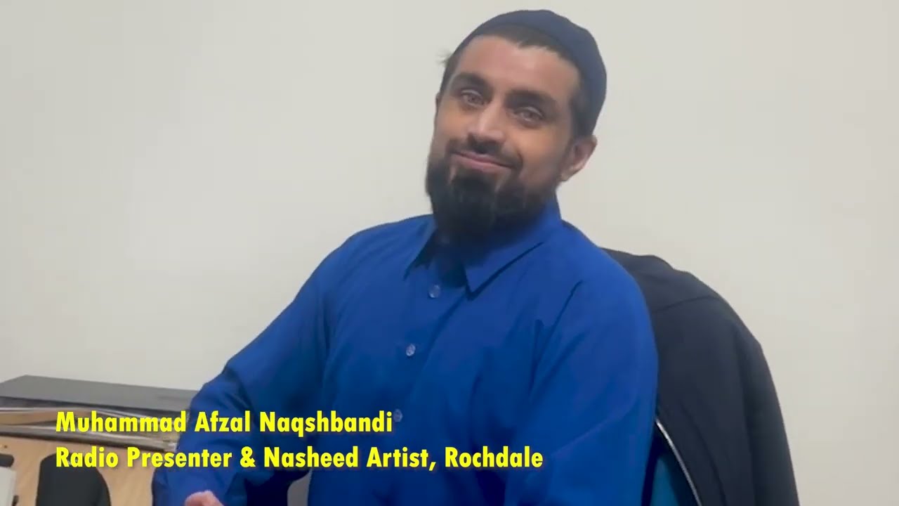 Muhammad Afzal Naqshbandi | Radio Presenter & Nasheed Artist | Voices of Rochdale