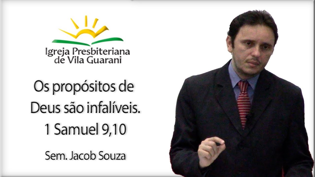 Os propósitos de  Deus são infalíveis. - 1 Samuel 9,10 | Sem. Jacob Souza