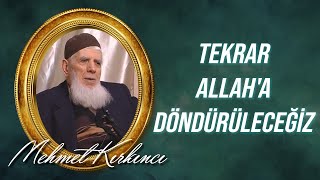 Mehmed Kırkıncı - Tekrar Allah'a Döndürüleceğiz, İfadesinin İzah ve İspatı