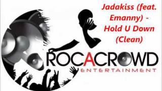 Jadakiss (feat. Emanny) - Hold U Down (Clean)  ROC-A-CROWD