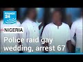 Nigerian Police Raid Gay Wedding Arrest 67 People FRANCE 24 English