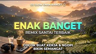 Download lagu DJ Slow Enak Banget 🎧 Remix Santai Terbaik | Cocok Buat Kerja & Ngopi Bikin Semangat mp3