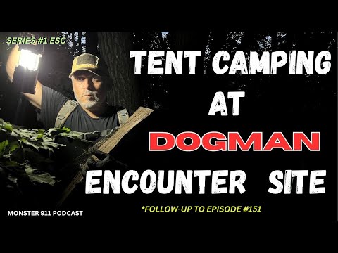 TENT CAMPING At DOGMAN Encounter Site  / Epi 159 (**Follow up to Episode 151**)