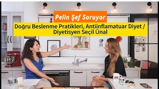 Doğru Beslenme Pratikleri, Antiinflamatuar Diyet: Pelin Şef Soruyor | 
