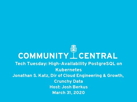 Community Central Tech Tuesday: High-Availability PostgreSQL on Kubernetes