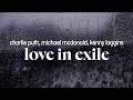 charlie puth - love in exile (ft. michael mcdonald & kenny loggins) (lyrics)