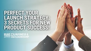Perfect Your Launch Strategy: 3 Secrets for New Product Success | John Boggs - Business & Leadership