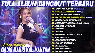 Download lagu CINTA LUAR BIASA, GADIS MANIS KALIMANTAN - AJENG FEBRIA Full Album Dangdut Koplo On Trending - Vral mp3