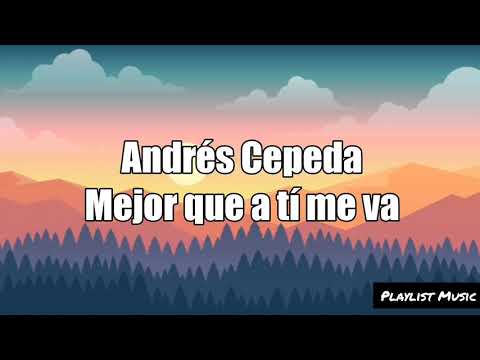 Andrés Cepeda - Mejor que a tí me va (audio oficial y letra) lyrics