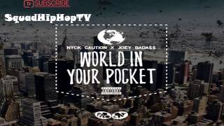 Nyck Caution ----- World In Your Pocket Ft Joey Bada$$ (Prod. Chuck Strangers)
