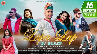 Lapa Lap - Dj Blast  Dimple Thakur  Latest Himacha