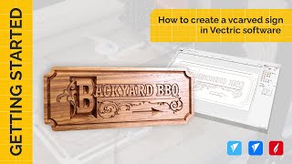 How to create a v-carved sign in Vectric software | Getting Started | V12 Tutorials
