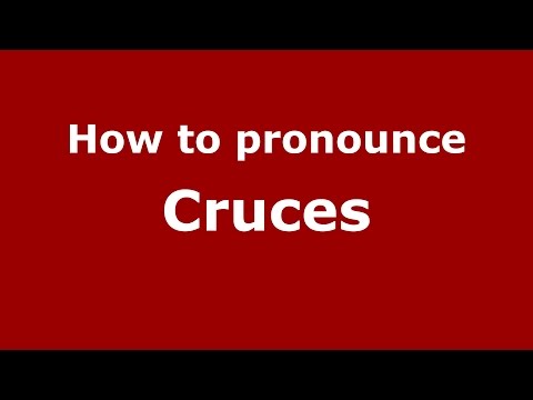 How to pronounce Cruces