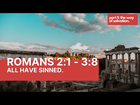 Romans 2:1 - 3:8: All have sinned.
