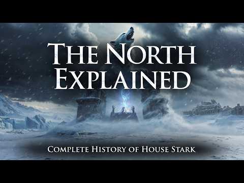 The North Explained:Complete History of House Stark |Westeros Lore