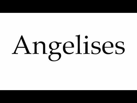 How to Pronounce Angelises