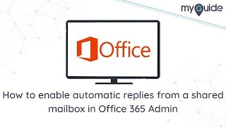 How to enable automatic replies from a shared mailbox in Office 365 Admin #office365