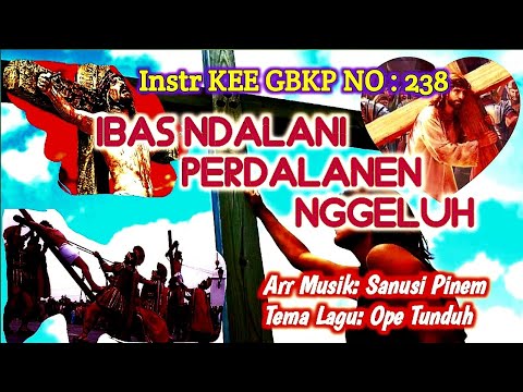 Instr KEE GBKP NO: 238 || IBAS NDALANI PERDALANEN NGGELUH || Tema: Ope Tunduh
