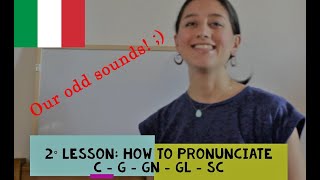 2° Lesson: how to pronunciate c, g, gl, gn, sc in Italian