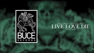 Dimitri Vangelis &amp; Wyman ft. Sirena - Live Love Die (Amersy Remix)