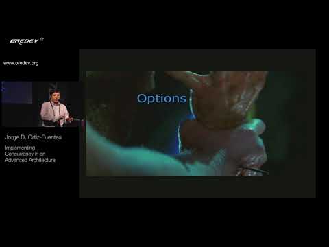Øredev 2017 - Jorge D. Ortiz-Fuentes - Implementing Concurrency in an Advanced Architecture