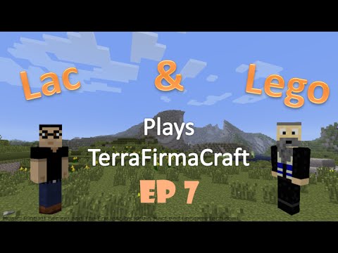 Lac and Lego Plays TerraFirmaCraft Ep 7
