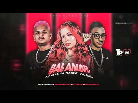 VAI AMOR - POP NA BATIDA  YKARO MC FEAT  MC MARI