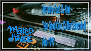 Astroline Feat. DJ Bart - Take Good Care (DJ Bart Extended) - 1997