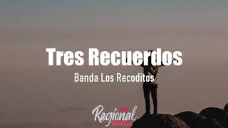 Tres Recuerdos - Banda Los Recoditos (LETRA)