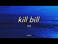 sza - kill bill (slowed) [with lyrics]