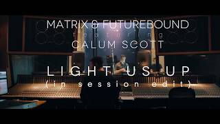 Matrix &amp; Futurebound - Light Us Up feat. Calum Scott (In Session Edit)