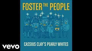 Foster The People - Cassius Clay&#39;s Pearly Whites (Official Audio)