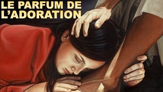 LE PARFUM DE L'ADORATION