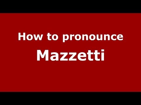 How to pronounce Mazzetti (Italian/Italy) - PronounceNames.com
