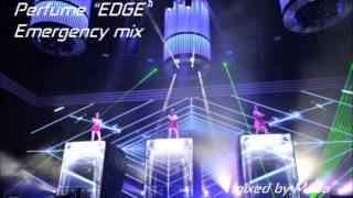 Perfume『EDGE』Emergency mix