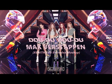 DDU-DU DDU-DU x 33 Max Verstappen (XENITH Edit) | Extended Mashup
