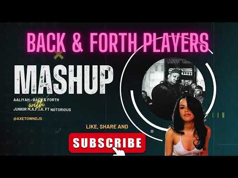 [AXETOWN Mashup] Aaliyah - Back & Forth x Junior M.A.F.I.A. ft Notorious B.I.G. - Players Anthem