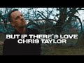 Chris Taylor - But If There's Love (Transformed Vol 1)