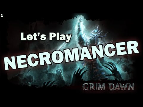 Let's Play: Grim Dawn - NECROMANCER - Episode 1
