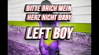 Left Boy - Bitte brich mein Herz nicht Baby [LYRIC Video]