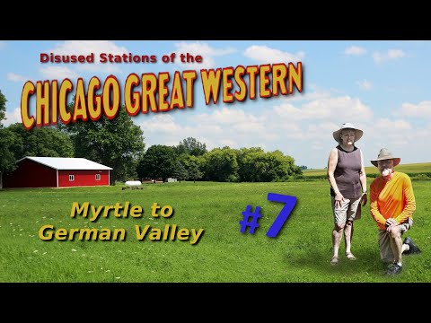 Disused Stations of the Chicago Great Western - Myrtle to German Valley - Part 7