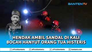 HENDAK AMBIL SANDAL DI KALI, BOCAH LAKI-LAKI HANYUT