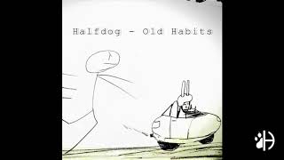Halfdog  - Old Habits